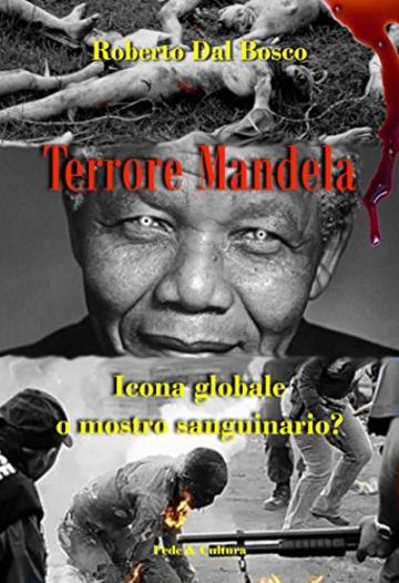 Terrore Mandela: Icona globale o mostro sanguinario?